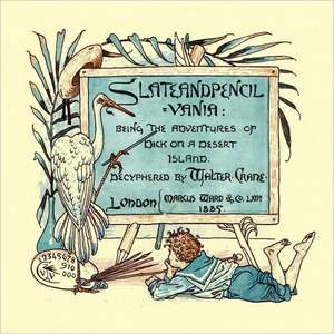 Slateandpencil=vania. Being the Adventures of Dick on a Desert Island de Walter Crane