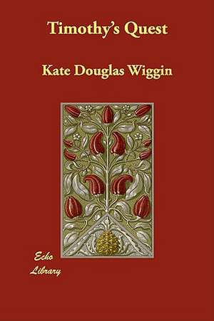 Timothy's Quest de Kate Douglas Wiggin