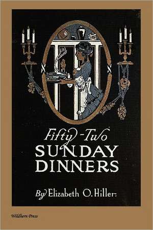 Fifty-Two Sunday Dinners (Illustrated Edition) de Elizabeth O. Hiller