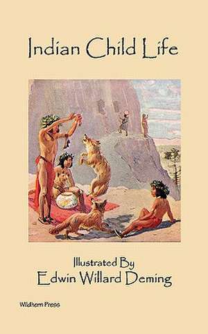 Indian Child Life (Illustrated Edition) de Therese O. Deming