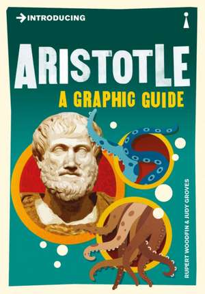 Introducing Aristotle: A Graphic Guide de Rupert Woodfin