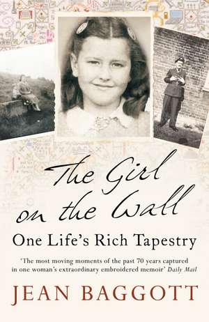 The Girl on the Wall: One Life's Rich Tapestry de Jean Baggott