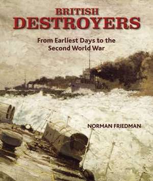 Friedman, N: British Destroyers de Norman Friedman