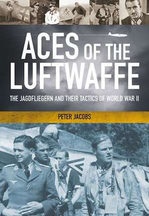 Aces of the Luftwaffe de Peter Jacobs