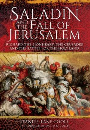 Saladin and the Fall of Jerusalem de Stanley Lane-Poole