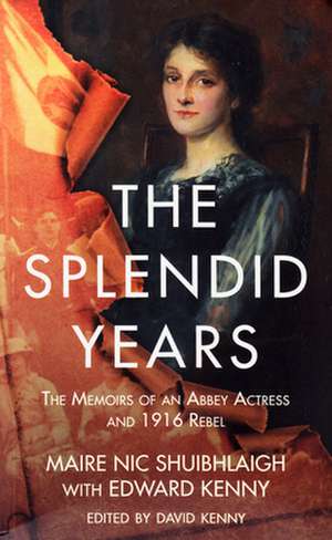 The Splendid Years: The Memoirs of an Abbey Actress and 1916 Rebel de Maire Nic Shuibhlaigh