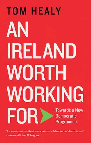 Healy, T: An Ireland Worth Working For de Tom Healy