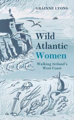 Wild Atlantic Women de Grainne Lyons