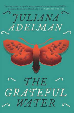 The Grateful Water de Juliana Adelman