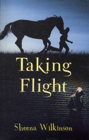 Taking Flight de Sheena Wilkinson