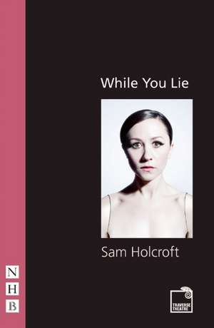 While You Lie de Sam Holcroft