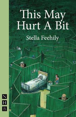 This May Hurt a Bit: (*But Were Afraid to Ask, Dear) de Stella Feehily