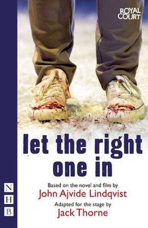 Let the Right One in: (Stage Version) de Jack Thorne