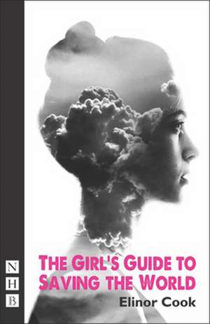 The Girl's Guide to Saving the World de Elinor Cook