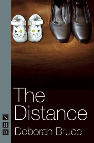 The Distance: Plays One de Deborah Bruce