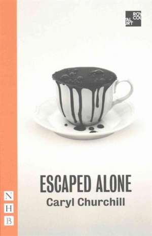 Escaped Alone de Caryl Churchill