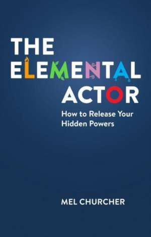 The Elemental Actor de Mel Churcher