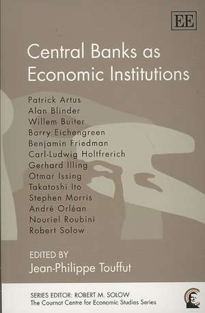 Central Banks as Economic Institutions de Jean–philippe Touffut