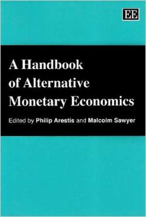 A Handbook of Alternative Monetary Economics de Philip Arestis