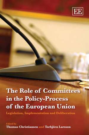 The Role of Committees in the Policy–Process of – Legislation, Implementation and Deliberation de Thomas Christiansen