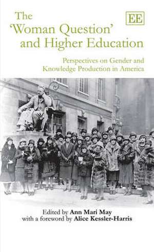 The ′Woman Question′ and Higher Education – Perspectives on Gender and Knowledge Production in America de Ann Mari May