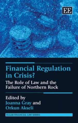 Financial Regulation in Crisis? – The Role of Law and the Failure of Northern Rock de Joanna Gray