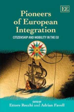 Pioneers of European Integration – Citizenship and Mobility in the EU de Ettore Recchi