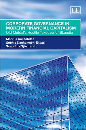 Corporate Governance in Modern Financial Capital – Old Mutual′s Hostile Takeover of Skandia de Markus Kallifatides