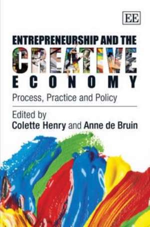 Entrepreneurship and the Creative Economy – Process, Practice and Policy de Colette Henry