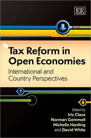 Tax Reform in Open Economies – International and Country Perspectives de Iris Claus