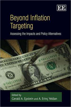 Beyond Inflation Targeting – Assessing the Impacts and Policy Alternatives de Gerald A. Epstein