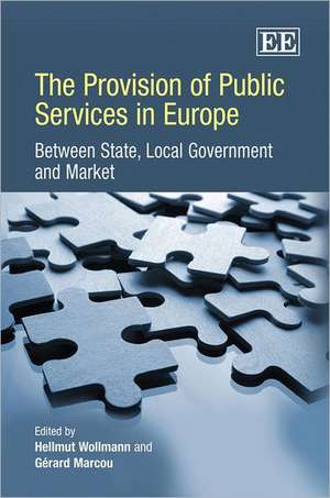 The Provision of Public Services in Europe – Between State, Local Government and Market de Hellmut Wollmann