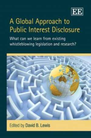 A Global Approach to Public Interest Disclosure – What Can We Learn from Existing Whistleblowing Legislation and Research? de David B. Lewis