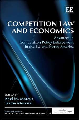 Competition Law and Economics – Advances in Competition Policy Enforcement in the EU and North America de Abel M. Mateus