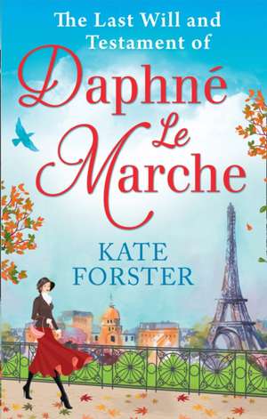 The Last Will And Testament Of Daphné Le Marche de Kate Forster