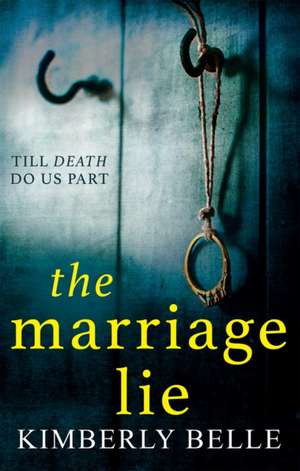 The Marriage Lie de Kimberly Belle