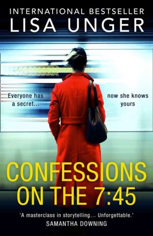 Confessions On The 7:45 de Lisa Unger