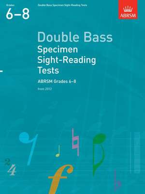 Double Bass Specimen Sight-Reading Tests, ABRSM Grades 6-8: from 2012