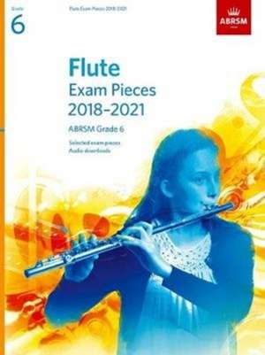 Flute Exam Pieces 2018-2021, ABRSM Grade 6: Selected from the 2018-2021 syllabus. Score & Part, Audio Downloads de ABRSM