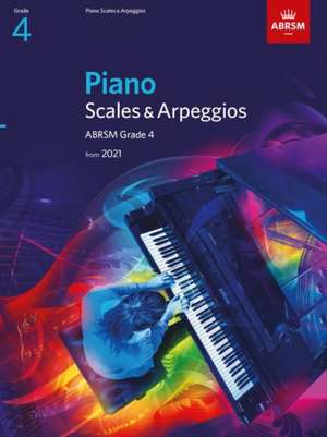 Piano Scales & Arpeggios, ABRSM Grade 4: from 2021 de ABRSM