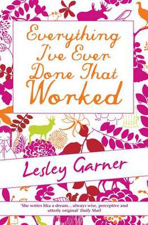 Everything I've Ever Done That Worked de Lesley Garner