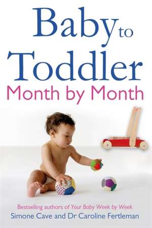 Baby to Toddler Month by Month de Dr. Caroline Fertleman