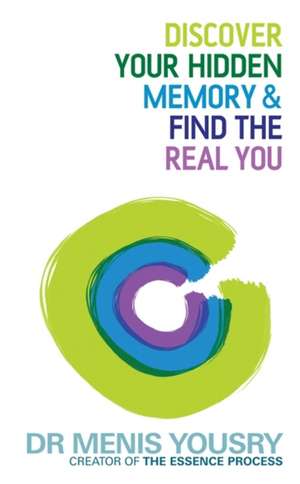 Discover Your Hidden Memory & Find the Real You de Dr. Menis Yousry