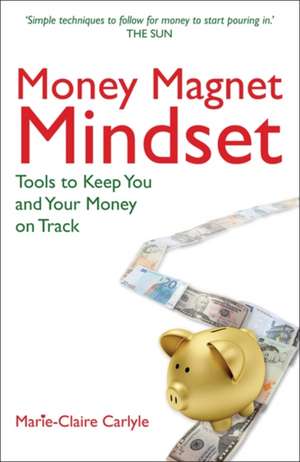 Money Magnet Mindset de Marie-Claire Carlyle