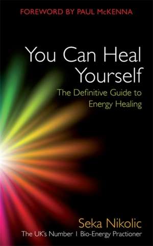 You Can Heal Yourself de Seka Nikolic