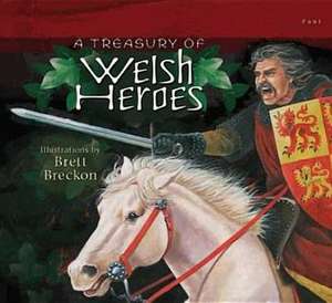 Treasury of Welsh Heroes, A de Brett Breckon