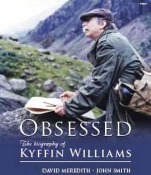 Obsessed - The Biography of Kyffin Williams de David Meredith