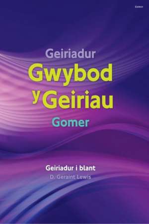 Lewis, D: Geiriadur Gwybod y Geiriau Gomer de D. Geraint Lewis