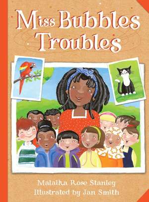 Miss Bubble's Troubles de Malaika Rose Stanley