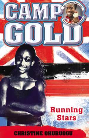 Ohuruogu, C: Camp Gold: Running Stars de Christine Ohuruogu